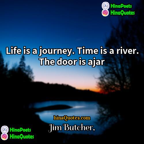 Jim Butcher Quotes | Life is a journey. Time is a